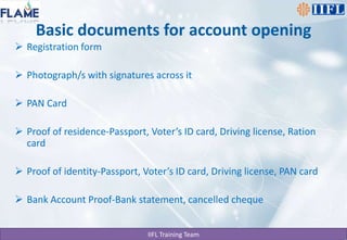 Basic documents for account openingRegistration formPhotograph/s with signatures across itPAN CardProof of residence-Passport, Voter’s ID card, Driving license, Ration cardProof of identity-Passport, Voter’s ID card, Driving license, PAN cardBank Account Proof-Bank statement, cancelled cheque
