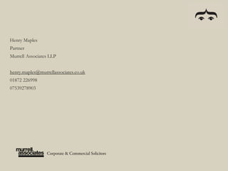 Henry Maples
Partner
Murrell Associates LLP
henry.maples@murrellassociates.co.uk
01872 226998
07539278903
 