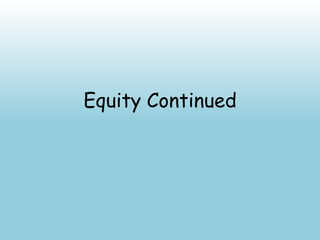 Equity Continued 