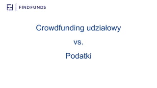 Crowdfunding udziałowy
vs.
Podatki
 