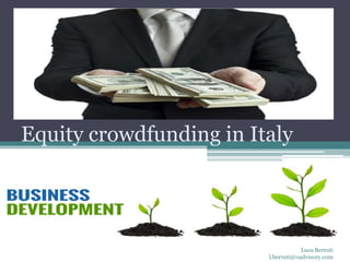 Equity crowdfunding in Italy
Luca Berruti
l.berruti@oadvisory.com
 