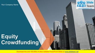 Equity
Crowdfunding
Your Company Name
 