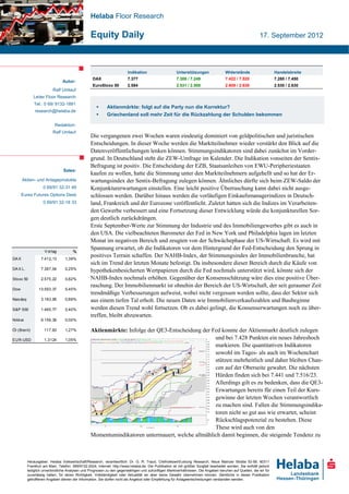 Helaba Floor Research

                                                  Equity Daily                                                                                              17. September 2012




                                                                         Indikation                     Unterstützungen                Widerstände                    Handelsbreite
                                                   DAX                   7.377                          7.308 / 7.249                  7.422 / 7.520                  7.280 / 7.450
                                Autor:
                                                   EuroStoxx 50          2.584                          2.531 / 2.508                  2.608 / 2.638                  2.530 / 2.630
                          Ralf Umlauf
             Leiter Floor Research
              Tel.: 0 69/ 9132-1891
                                                           Aktienmärkte: folgt auf die Party nun die Korrektur?
              research@helaba.de
                                                           Griechenland soll mehr Zeit für die Rückzahlung der Schulden bekommen

                           Redaktion:
                          Ralf Umlauf
                                                  Die vergangenen zwei Wochen waren eindeutig dominiert von geldpolitischen und juristischen
                                                  Entscheidungen. In dieser Woche werden die Marktteilnehmer wieder verstärkt den Blick auf die
                                                  Datenveröffentlichungen lenken können. Stimmungsindikatoren sind dabei zunächst im Vorder-
                                                  grund. In Deutschland steht die ZEW-Umfrage im Kalender. Die Indikation vonseiten der Sentix-
                                                  Befragung ist positiv. Die Entscheidung der EZB, Staatsanleihen von EWU-Peripheriestaaten
                                Sales:
                                                  kaufen zu wollen, hatte die Stimmung unter den Marktteilnehmern aufgehellt und so hat der Er-
       Aktien- und Anlageprodukte                 wartungsindex der Sentix-Befragung zulegen können. Ähnliches dürfte sich beim ZEW-Saldo der
                    0 69/91 32-31 49              Konjunkturerwartungen einstellen. Eine leicht positive Überraschung kann dabei nicht ausge-
       Eurex Futures Options Desk                 schlossen werden. Darüber hinaus werden die vorläufigen Einkaufsmanagerindizes in Deutsch-
                    0 69/91 32-18 33              land, Frankreich und der Eurozone veröffentlicht. Zuletzt hatten sich die Indizes im Verarbeiten-
                                                  den Gewerbe verbessert und eine Fortsetzung dieser Entwicklung würde die konjunkturellen Sor-
                                                  gen deutlich zurückdrängen.
                                                  Erste September-Werte zur Stimmung der Industrie und des Immobiliengewerbes gibt es auch in
                                                  den USA. Die vielbeachteten Barometer der Fed in New York und Philadelphia lagen im letzten
                                                  Monat im negativen Bereich und zeugten von der Schwächephase der US-Wirtschaft. Es wird mit
                    V ortag
                                                  Spannung erwartet, ob die Indikatoren vor dem Hintergrund der Fed-Entscheidung den Sprung in
                                      %
DA X              7.412,13       1,39%
                                                  positives Terrain schaffen. Der NAHB-Index, der Stimmungsindex der Immobilienbranche, hat
                                                  sich im Trend der letzten Monate befestigt. Da insbesondere dieser Bereich durch die Käufe von
DA X L.           7.387,04       0,25%            hypothekenbesicherten Wertpapieren durch die Fed nochmals unterstützt wird, könnte sich der
Stoxx 50          2.575,22       0,82%            NAHB-Index nochmals erhöhen. Gegenüber der Konsensschätzung wäre dies eine positive Über-
                                                  raschung. Der Immobilienmarkt ist ohnehin der Bereich der US-Wirtschaft, der seit geraumer Zeit
Dow              13.593,37       0,40%
                                                  trendmäßige Verbesserungen aufweist, wobei nicht vergessen werden sollte, dass der Sektor sich
Nas daq           3.183,95       0,89%            aus einem tiefen Tal erholt. Die neuen Daten wie Immobilienverkaufszahlen und Baubeginne
S&P 500           1.465,77       0,40%            werden diesen Trend wohl fortsetzen. Ob es dabei gelingt, die Konsenserwartungen noch zu über-
                                                  treffen, bleibt abzuwarten.
Nikkei            9.159,39       0,00%

Öl (Brent)          117,63       1,27%            Aktienmärkte: Infolge der QE3-Entscheidung der Fed konnte der Aktienmarkt deutlich zulegen
EUR-USD             1,3124       1,05%                                                            und bei 7.428 Punkten ein neues Jahreshoch
                                                                                                  markieren. Die quantitativen Indikatoren
                                                                                                  sowohl im Tages- als auch im Wochenchart
                                                                                                  stützen mehrheitlich und daher bleiben Chan-
                                                                                                  cen auf der Oberseite gewahrt. Die nächsten
                                                                                                  Hürden finden sich bei 7.441 und 7.516/23.
                                                                                                  Allerdings gilt es zu bedenken, dass die QE3-
                                                                                                  Erwartungen bereits für einen Teil der Kurs-
                                                                                                  gewinne der letzten Wochen verantwortlich
                                                                                                  zu machen sind. Fallen die Stimmungsindika-
                                                                                                  toren nicht so gut aus wie erwartet, scheint
                                                                                                  Rückschlagspotenzial zu bestehen. Diese
                                                                                                  These wird auch von den
                                                  Momentumindikatoren untermauert, welche allmählich damit beginnen, die steigende Tendenz zu



          Herausgeber: Helaba Volkswirtschaft/Research, verantwortlich: Dr. G. R. Traud, Chefvolkswirt/Leitung Research, Neue Mainzer Straße 52-58, 60311
          Frankfurt am Main, Telefon: 069/9132-2024, Internet: http://www.helaba.de. Die Publikation ist mit größter Sorgfalt bearbeitet worden. Sie enthält jedoch
          lediglich unverbindliche Analysen und Prognosen zu den gegenwärtigen und zukünftigen Marktverhältnissen. Die Angaben beruhen auf Quellen, die wir für
          zuverlässig halten, für deren Richtigkeit, Vollständigkeit oder Aktualität wir aber keine Gewähr übernehmen können. Sämtliche in dieser Publikation
          getroffenen Angaben dienen der Information. Sie dürfen nicht als Angebot oder Empfehlung für Anlageentscheidungen verstanden werden.
 