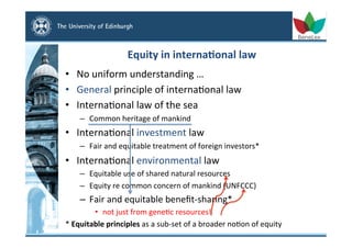 Equity	
  in	
  interna,onal	
  law	
  
•  No	
  uniform	
  understanding	
  …	
  
•  General	
  principle	
  of	
  intern...