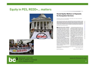 Equity in PES, REDD+… matters
3
 