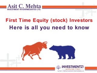 First Time Equity (stock) Investors

Here is all you need to know

 