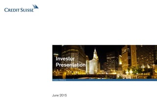 Investor Relations
August 2015
Investor
Presentation
 