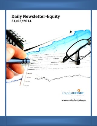 Daily Newsletter-Equity
24/03/2014
www.capitalheight.com
 