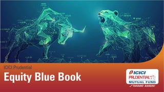 ICICI Prudential
Equity Blue Book
 