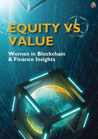 EQUITY VS
VALUE
Women in Blockchain
& Finance Insights
 