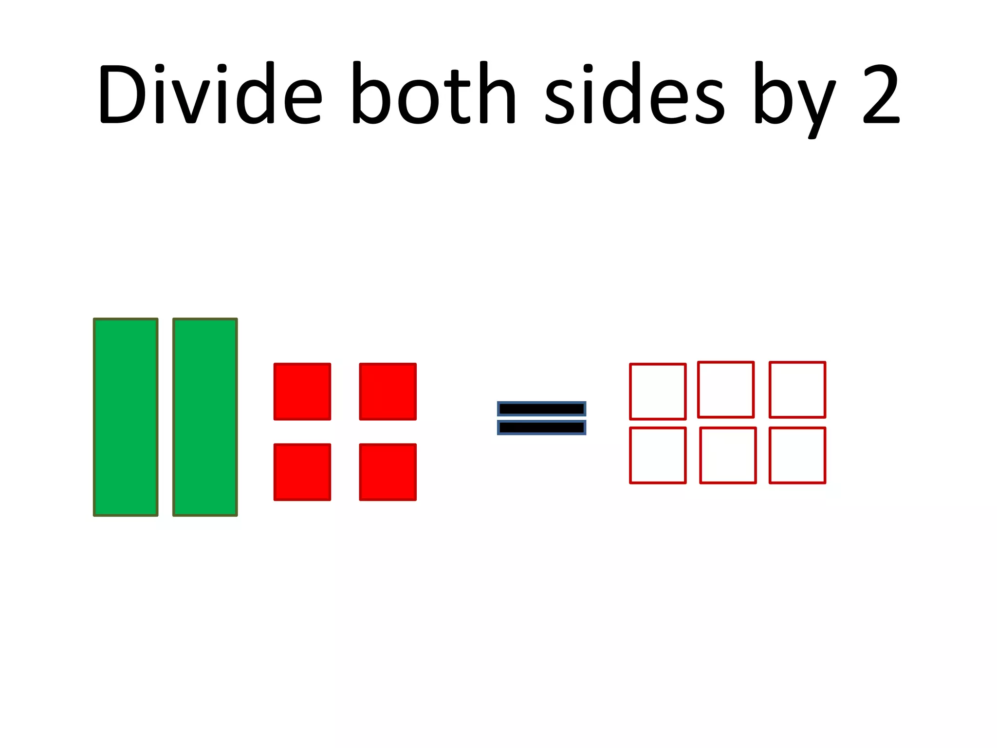 Divide both sides by 2