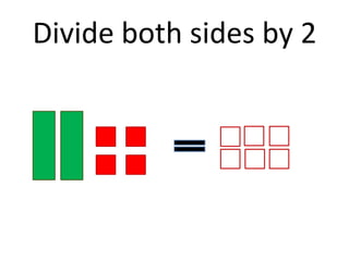 Divide both sides by 2