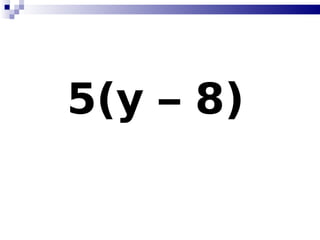5(y – 8)   