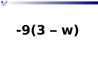 -9(3 – w)   