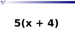 5(x + 4)   
