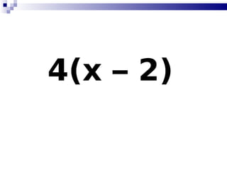 4(x – 2)   