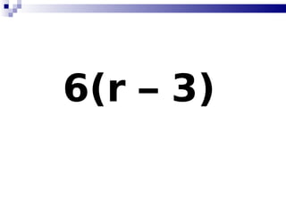6(r – 3)   