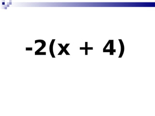 -2(x + 4)   
