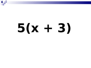 5(x + 3)   