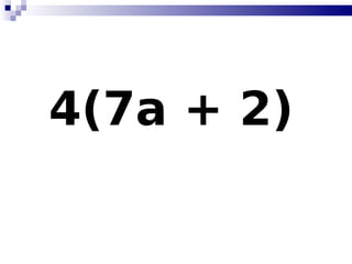 4(7a + 2)   