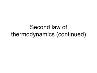 Second law of
thermodynamics (continued)
 
