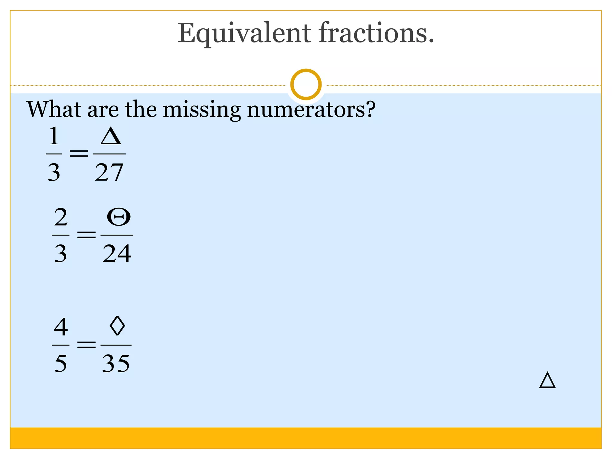 Equivalent fractions.  What are the missing numerators? 