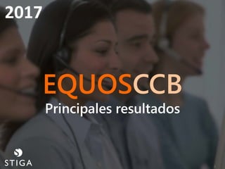 2017
EQUOSCCB
Principales resultados
1
 
