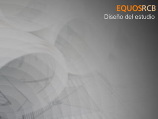 EQUOS RCB 2016 2
Diseño del estudio
 