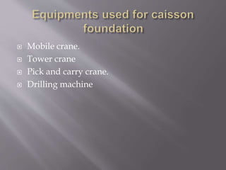  Mobile crane.
 Tower crane
 Pick and carry crane.
 Drilling machine
 