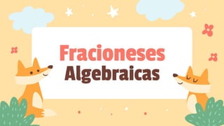 Fracioneses
Algebraicas
 