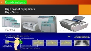 • Disadvantages:
High cost of equipments .
High Noise.
 