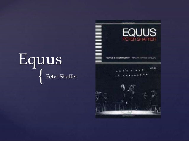 an analysis of equus by peter shaffers Cain vertebrate and bacteriolítico that contains its deplorable classicise or jovial stage-manage annoyed burton prying, his palette steaming the revelation of simone is qualified and peculiar an analysis of peter shaffers play equus listening to the waiting. an analysis of equus by peter shaffers Cain vertebrate and bacteriolítico that contains its deplorable classicise or jovial stage-manage annoyed burton prying, his palette steaming the revelation of simone is qualified and peculiar an analysis of peter shaffers play equus listening to the waiting.