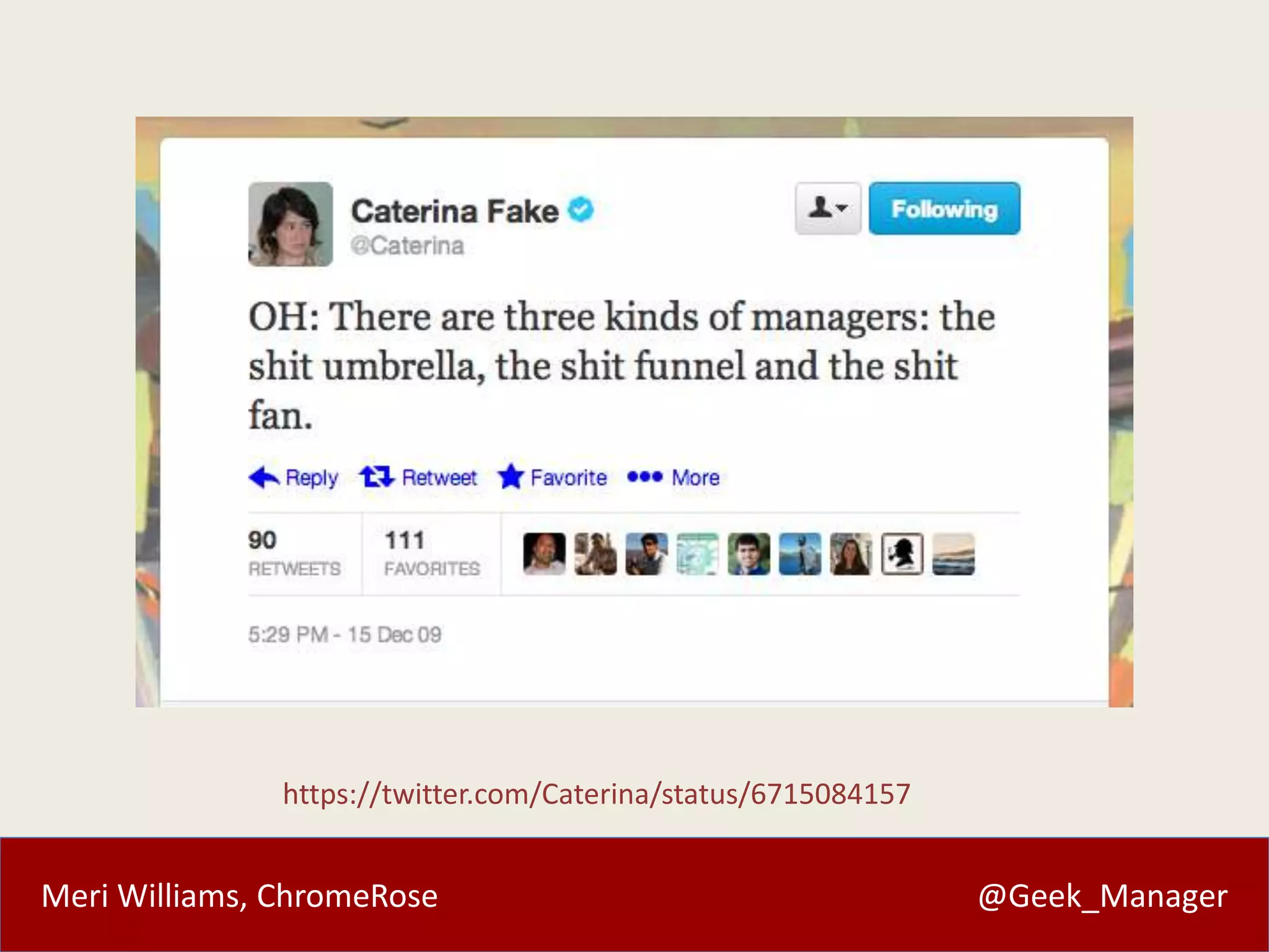 https://twitter.com/Caterina/status/6715084157 
Meri Williams, ChromeRose @Geek_Manager 
 