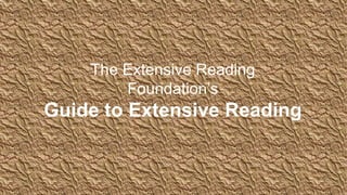 The Extensive Reading
Foundation’s
Guide to Extensive Reading
 