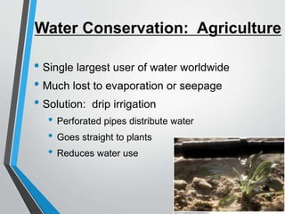 Water Conservation: Municipal
• Solutions:
• Use gray water
• Education: modify habits
• Water-saving fixtures
& Appliance...