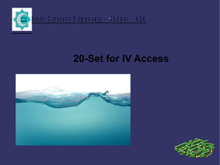 S ilv e r C r e s c e n t D is p e n s a r y – K h o b a r - K S A.
20-Set for IV Access
 