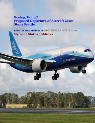 Boeing, Going?
Proposed Departure of Aircraft Giant
Stuns Seattle
From the 2001 archives of eMOTION! REPORTS.com
Myron D. Stokes, Publisher
 