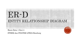 Basis Data 1 Sesi 4
STMIK dan POLTEK LPKIA Bandung
 