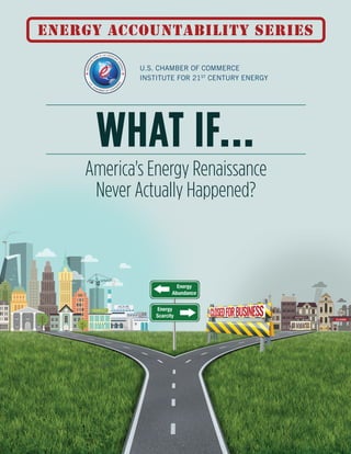 CLOSED
WHAT IF...
June 2016
America's Energy Renaissance
Never Actually Happened?
energy accountability series
 
