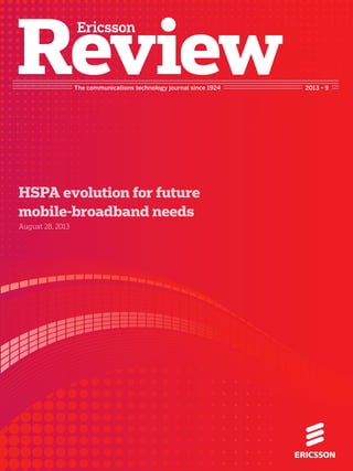 The communications technology journal since 1924 2013 • 9
HSPA evolution for future
mobile-broadband needs
August 28, 2013
 