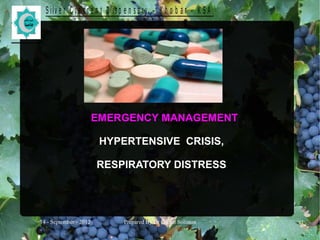 14 - September - 2012 Prepared By Dr Gamal Soliman 1
S ilv e r C r e s c e n t D is p e n s a r y – K h o b a r - K S A
EMERGENCY MANAGEMENT
HYPERTENSIVE CRISIS,
RESPIRATORY DISTRESS
 