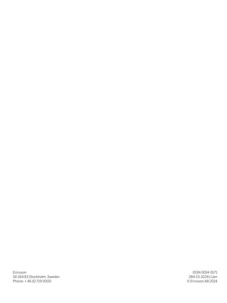 Ericsson
SE-164 83 Stockholm, Sweden
Phone: + 46 10 719 0000
ISSN 0014-0171
284 23-3224 | Uen
© Ericsson AB 2014
 