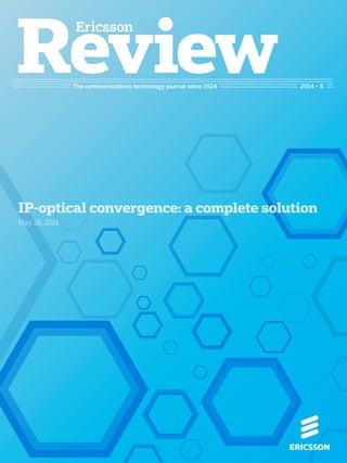 The communications technology journal since 1924 2014 • 5
IP-optical convergence: a complete solution
May 28, 2014
 