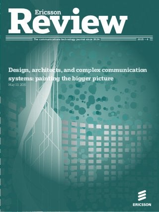 The communications technology journal since 1924
Design, architects, and complex communication
systems: painting the bigger picture
May 13, 2015
2015 • 4
 