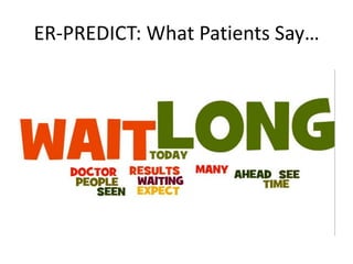 ER-PREDICT: What Patients Say…
 