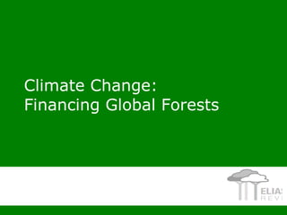 Climate Change:  Financing Global Forests 