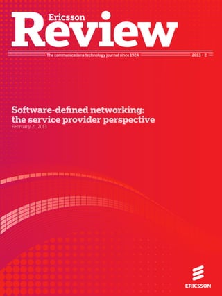 The communications technology journal since 1924 2013 • 2
Software-defined networking:
the service provider perspective
February 21, 2013
 