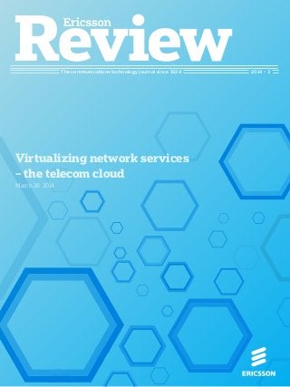 The communications technology journal since 1924 2014 • 3
Virtualizing network services
– the telecom cloud
March 28, 2014
 