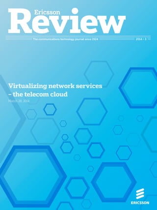 The communications technology journal since 1924 2014 • 3
Virtualizing network services
– the telecom cloud
March 28, 2014
 
