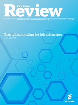 The communications technology journal since 1924 2014 • 9 
Trusted computing for infrastructure 
October 24, 2014 
 
